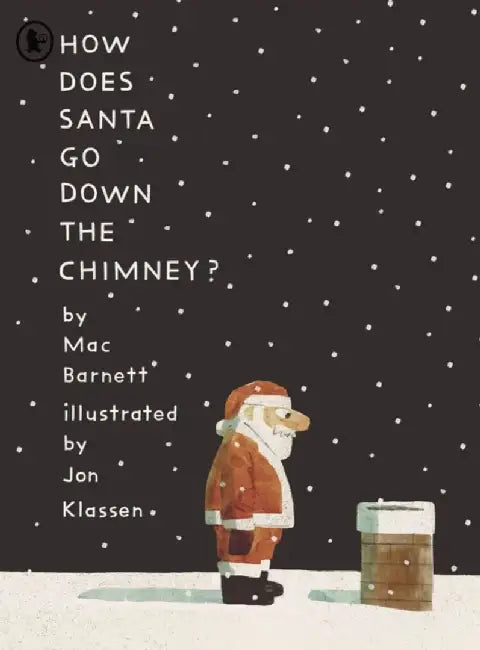 How Does Santa Go Down the Chimney? by Mac Barnett