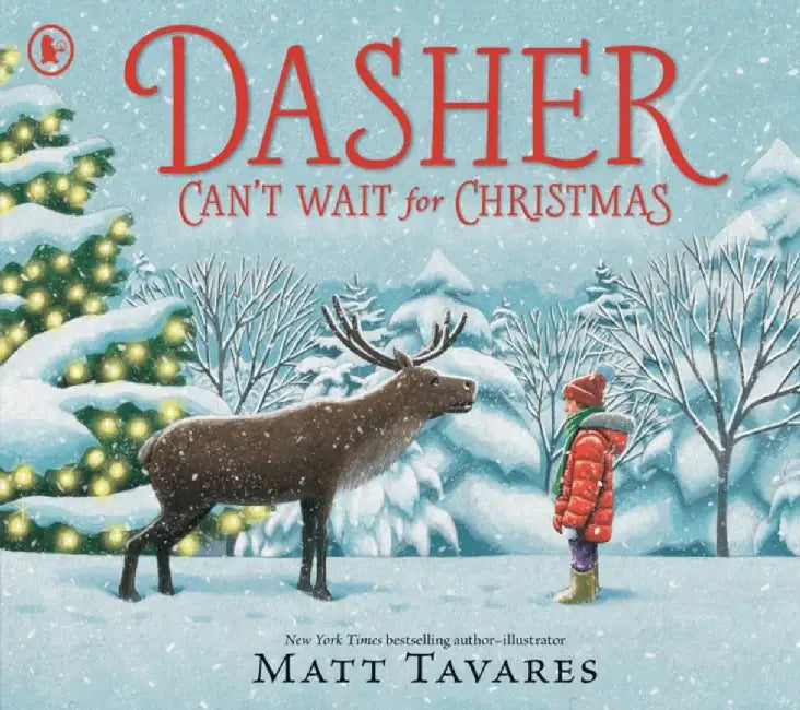 Dasher Can't Wait for Christmas by Matt Tavares