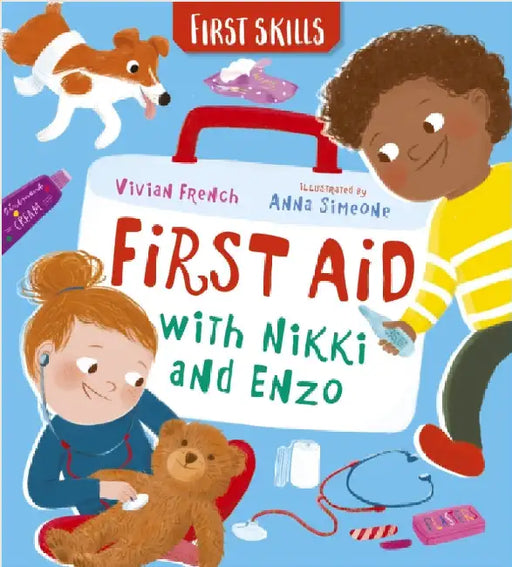First Aid with Nikki and Enzo: First Skills by Vivian French