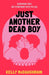 Just Another Dead Boy: An addictive enemies-to lovers romance in a luxury resort, set in a world where everyone knows their own death date by Kelly McCaughrain