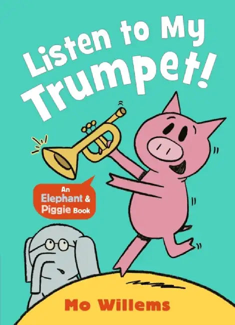 Listen to My Trumpet! by Mo Willems