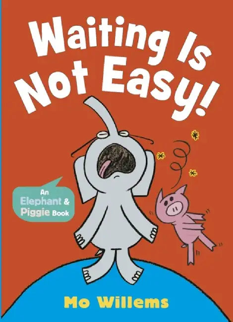 Waiting Is Not Easy! by Mo Willems