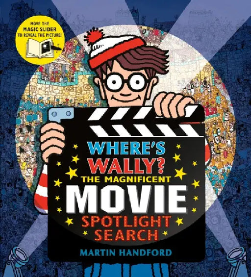 Where's Wally? The Magnificent Movie Spotlight Search: An interactive novelty spotlight search adventure from the bestselling Where's Wally? series - explore movie sets and other BTS fun, perfect present for boys, girls and teenage fans by Martin Handford