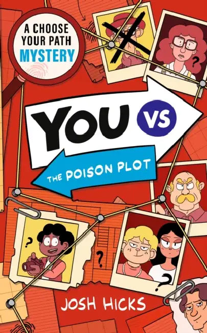 YOU VS The Poison Plot: A Choose Your Path Mystery for fans of interactive adventures like Cluedle, Murdle Junior and gamer kids age 9, 10, 11, 12 by Josh Hicks