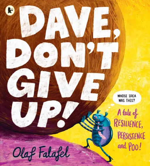 Dave, Don't Give Up!: Hilarious and heart-warming picture book about resilience, persistence – and poo! From the award-winning creator of “Blobfish” by Olaf Falafel