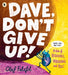 Dave, Don't Give Up!: Hilarious and heart-warming picture book about resilience, persistence – and poo! From the award-winning creator of “Blobfish” by Olaf Falafel