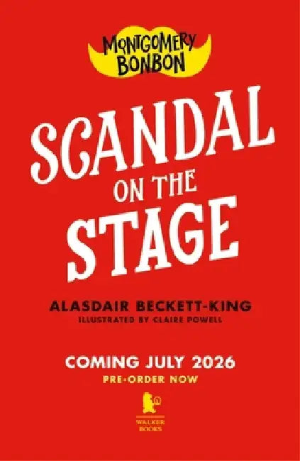 Montgomery Bonbon: Scandal on the Stage: Funny detective murder mystery for boys and girls age 9-12 by Alasdair Beckett-King