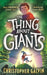 The Thing About Giants: Legend, fantasy and adventure combine in the BIGGEST debut of the year. A fast-paced tale of bravery and unlikely friendship for age 9-12. by Christopher Galvin
