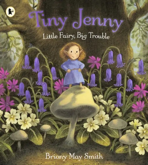Tiny Jenny: Little Fairy, Big Trouble: A magical  and cosy picture book of found family from the creator of Margaret's Unicorn, for ages 3, 4, 5 and 6 by Briony May Smith