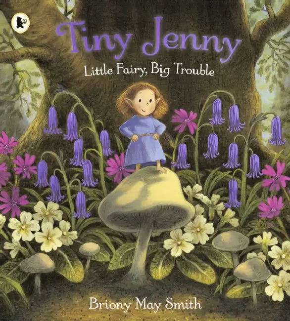 Tiny Jenny: Little Fairy, Big Trouble: A magical  and cosy picture book of found family from the creator of Margaret's Unicorn, for ages 3, 4, 5 and 6 by Briony May Smith