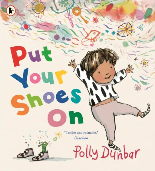 Put Your Shoes On: A funny picture book about getting kids to leave the house from the bestselling creator of PENGUIN by Polly Dunbar