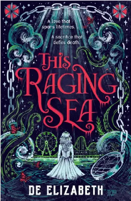 This Raging Sea: A spooky gothic YA romance that transcends time, full of horrifying secrets and generations-old dark mysteries by De Elizabeth