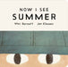 Now I See Summer: One of four seasonal baby board books from a multi-award winning, New York Times bestselling duo by Mac Barnett