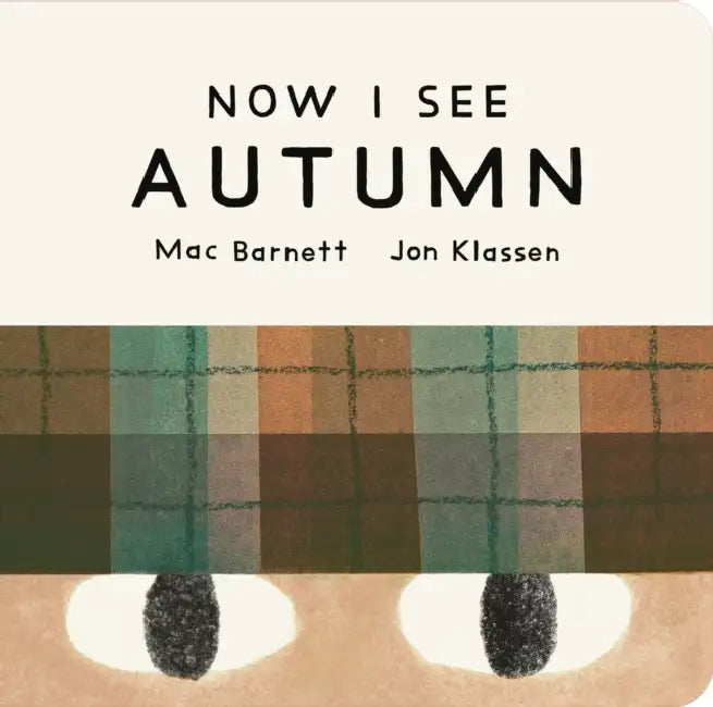 Now I See Autumn: One of four seasonal baby board books from a multi-award winning, New York Times bestselling duo by Mac Barnett