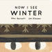 Now I See Winter: One of four seasonal baby board books from a multi-award winning, New York Times bestselling duo by Mac Barnett