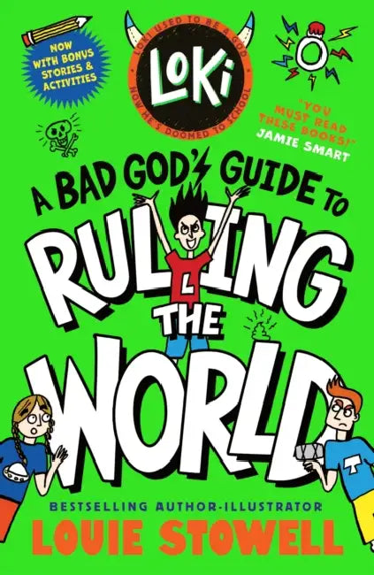 Loki: A Bad God's Guide to Ruling the World: Trickster Norse god turned school kid - the bestselling, wickedly funny, comics-style diary series featuring Loki and Thor for 8-12 year olds by Louie Stowell