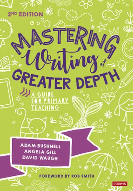 Mastering Writing at Greater Depth: A guide for primary teaching by Adam Bushnell