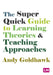 The Super Quick Guide to Learning Theories and Teaching Approaches by Andy Goldhawk