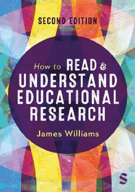 How to Read and Understand Educational Research (Second Edition) by James Williams