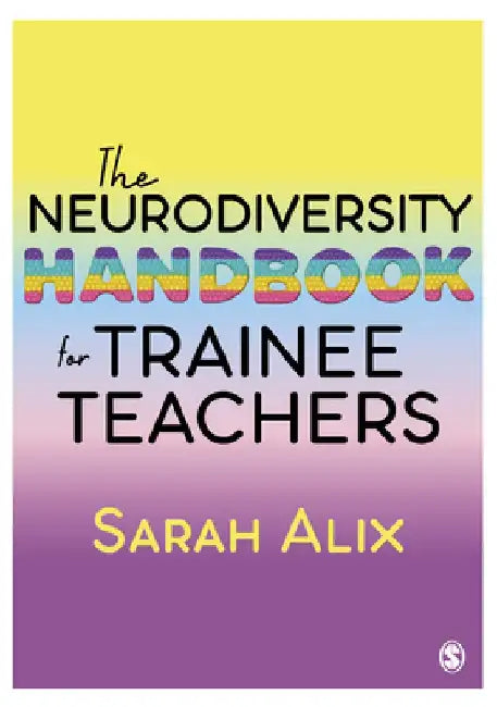 The Neurodiversity Handbook for Trainee Teachers by Sarah Alix