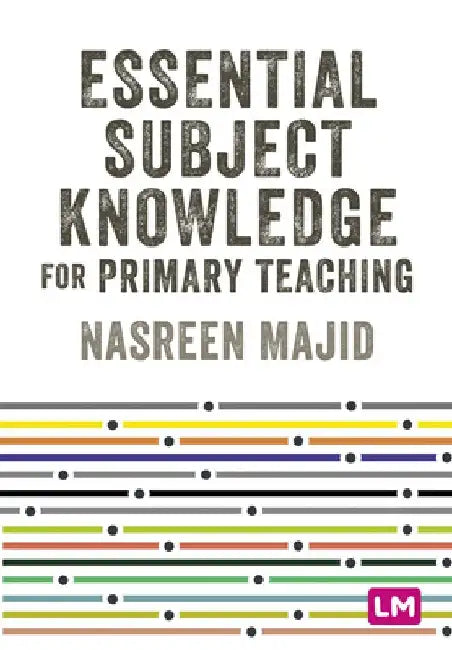 Essential Subject Knowledge for Primary Teaching by Nasreen Majid