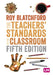 The Teachers′ Standards in the Classroom by Roy Blatchford