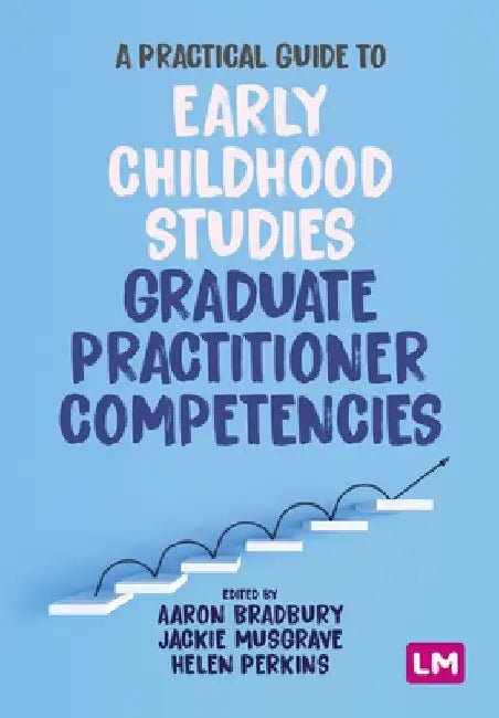 The Early Childhood Graduate Practitioner Competencies in Practice by Aaron Bradbury