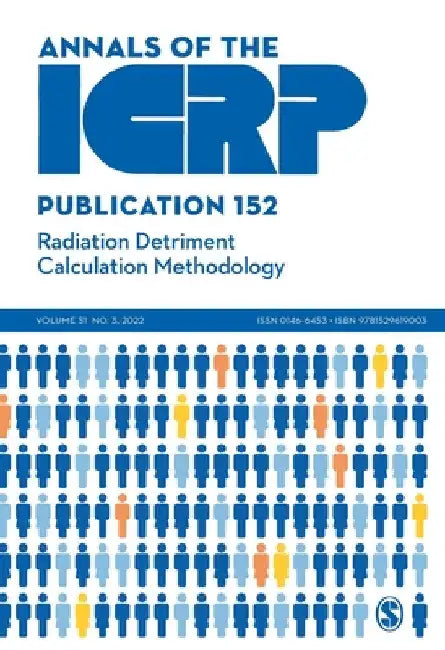 ICRP Publication 152: Radiation Detriment Calculation Methodology by Icrp