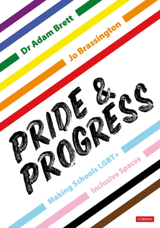 Pride and Progress: Making Schools LGBT+ Inclusive Spaces by Brett