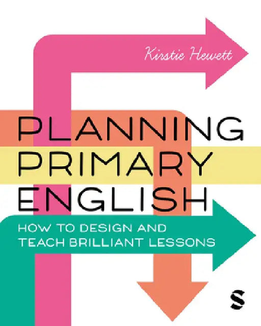 Planning Primary English: How to Design and Teach Brilliant Lessons by Kirstie Hewett