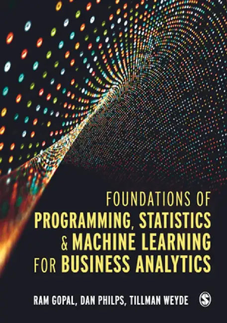 Foundations of Programming, Statistics, and Machine Learning for Business Analytics by Ram