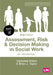 Assessment, Risk and Decision Making in Social Work: An Introduction by Campbell Killick