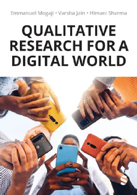 Qualitative Research for a Digital World: A Practical Guide by Emmanuel Mogaji