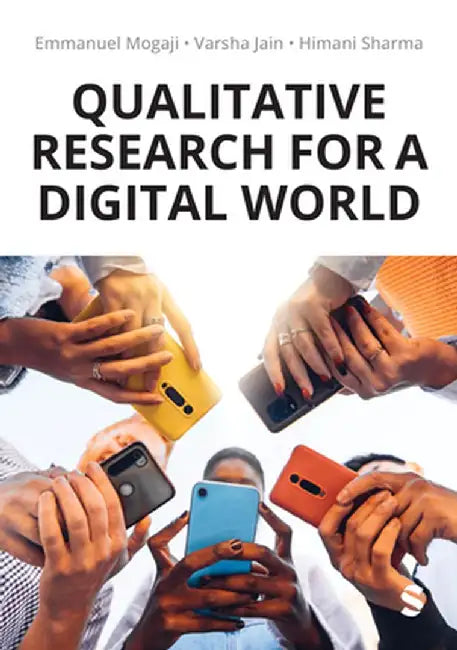 Qualitative Research for a Digital World: A Practical Guide by Emmanuel Mogaji