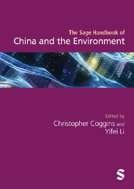 The Sage Handbook of China and the Environment by Christopher Coggins, Yifei Li