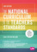 The National Curriculum and the Teachers′ Standards by Learning Matters