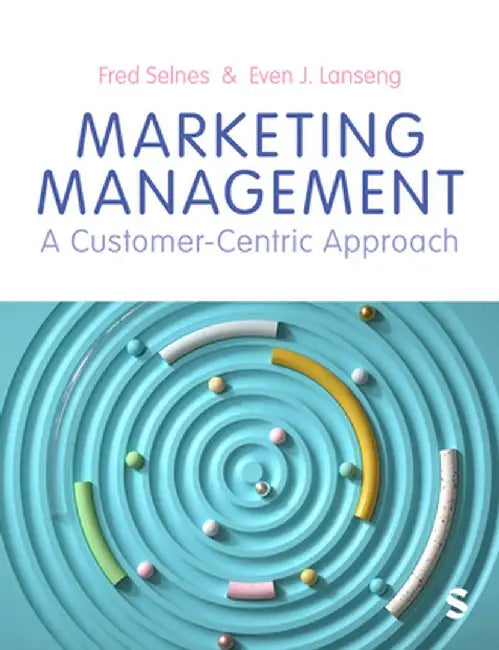 Marketing Management: A Customer-Centric Approach by Fred Selnes