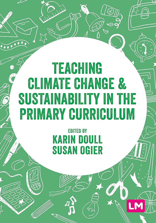 Teaching Climate Change and Sustainability in the Primary Curriculum by Doull