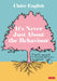 It′s Never Just about the Behaviour: A Holistic Approach to Classroom Behaviour Management by Claire English