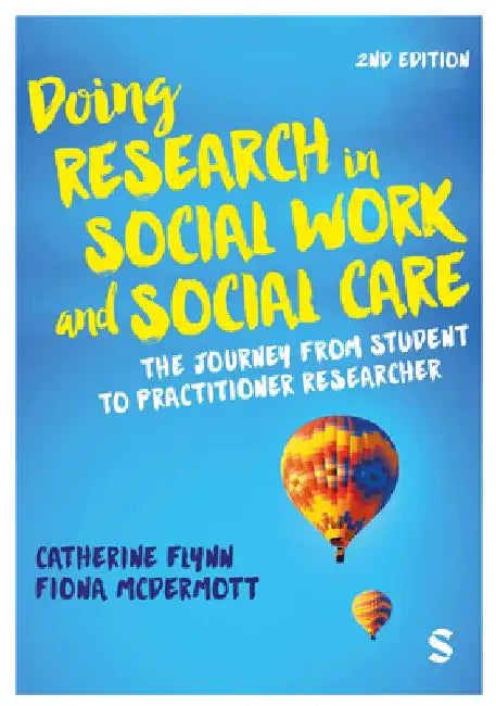 Doing Research in Social Work and Social Care: The Journey from Student to Practitioner Researcher by Catherine Flynn