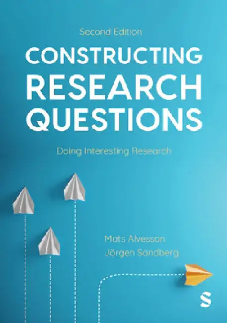 Constructing Research Questions: Doing Interesting Research by Mats Alvesson