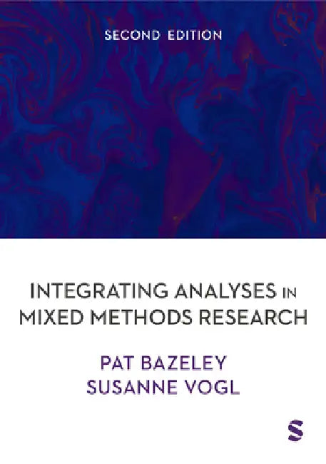 Integrating Analyses in Mixed Methods Research (Second Edition) by Pat Bazeley, Susanne Vogl