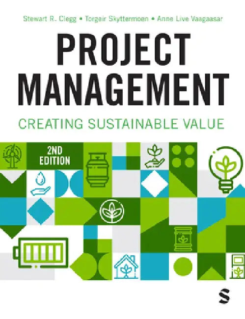 Project Management: Creating Sustainable Value by Stewart R. Clegg