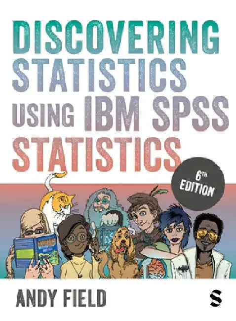 Discovering Statistics Using IBM SPSS Statistics by Andy Field