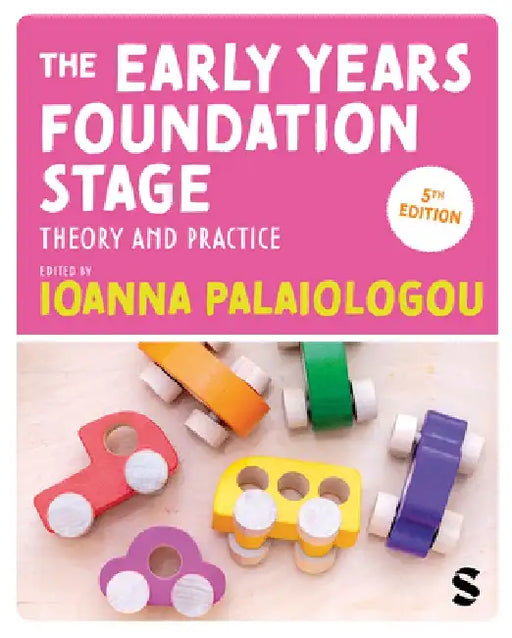The Early Years Foundation Stage: Theory and Practice by Ioanna Palaiologou
