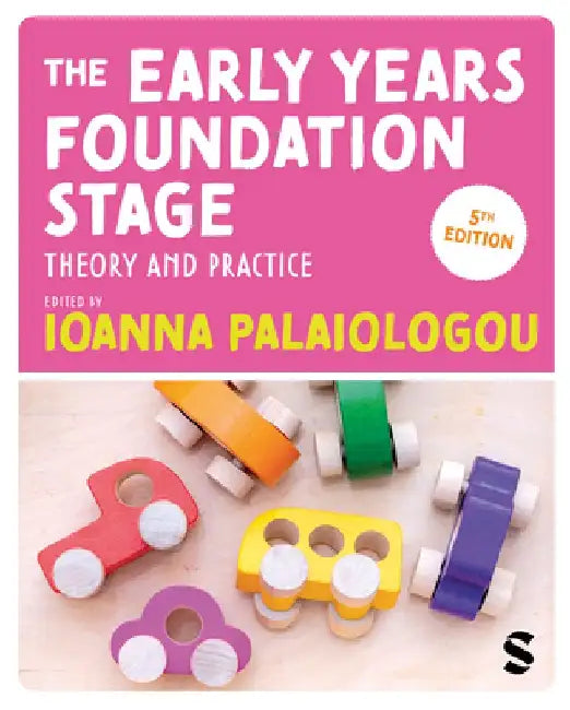 The Early Years Foundation Stage: Theory and Practice by Ioanna Palaiologou