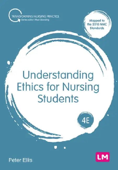 Understanding Ethics for Nursing Students by Peter Ellis