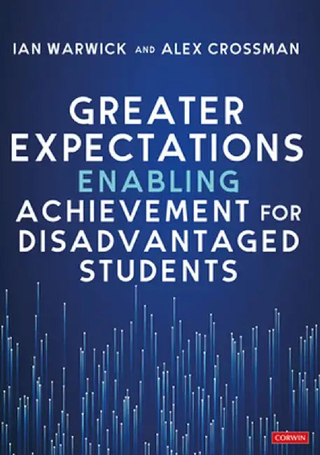 Greater Expectations: Enabling Achievement for Disadvantaged Students by Ian Warwick