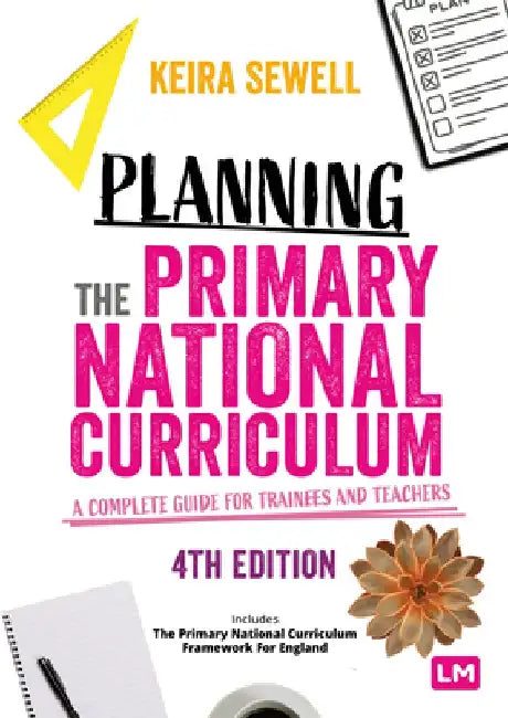 Planning the Primary National Curriculum: A Complete Guide for Trainees and Teachers by Keira Sewell