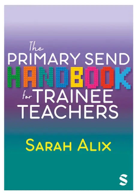 The Primary SEND Handbook for Trainee Teachers by Sarah Alix